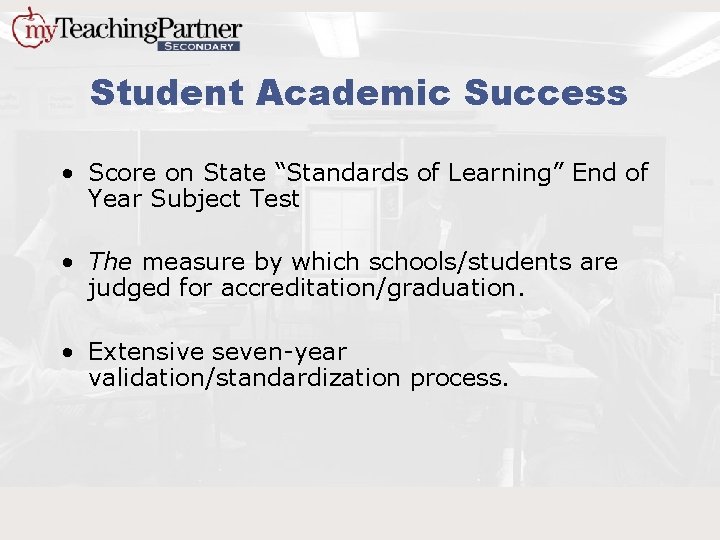 Student Academic Success • Score on State “Standards of Learning” End of Year Subject