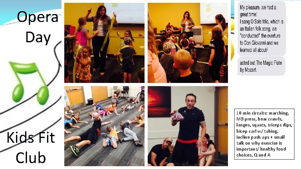 Opera Day Kids Fit Club 10 min circuits: marching, MB press, bear crawls, lunges,