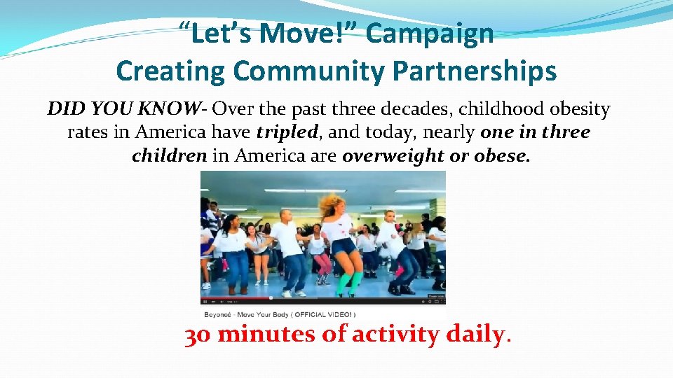 “Let’s Move!” Campaign Creating Community Partnerships DID YOU KNOW- Over the past three decades,