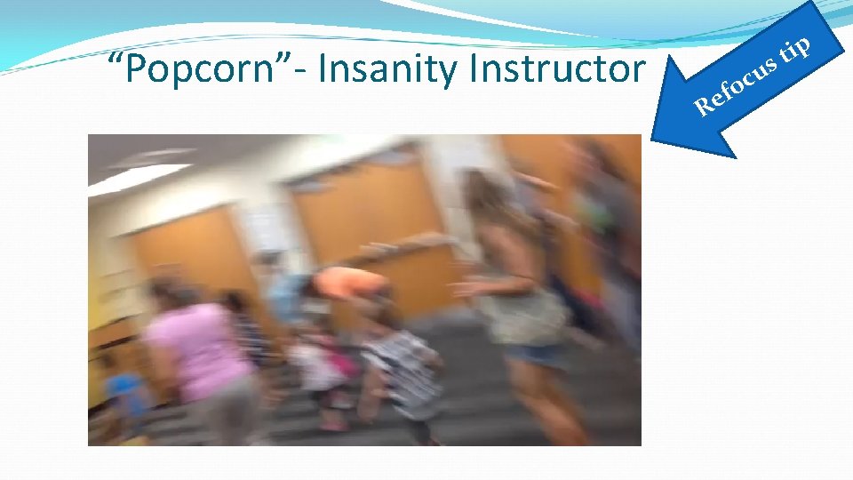“Popcorn”- Insanity Instructor f e R u c o ip t s 