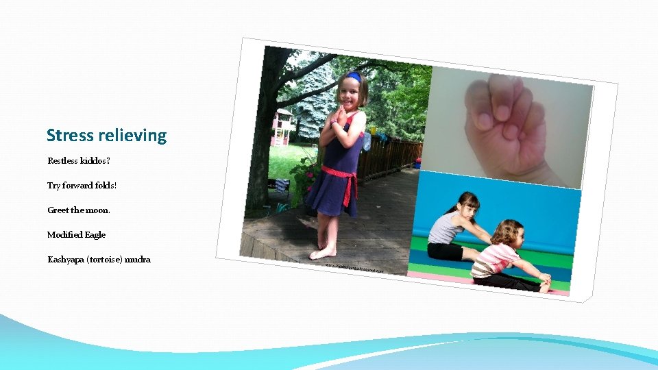 Stress relieving Restless kiddos? Try forward folds! Greet the moon. Modified Eagle Kashyapa (tortoise)