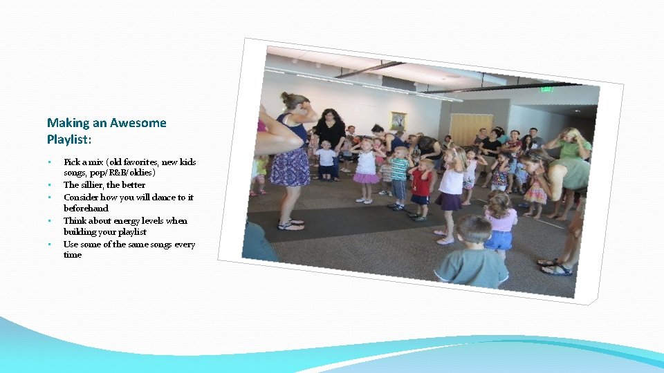 Making an Awesome Playlist: • • • Pick a mix (old favorites, new kids