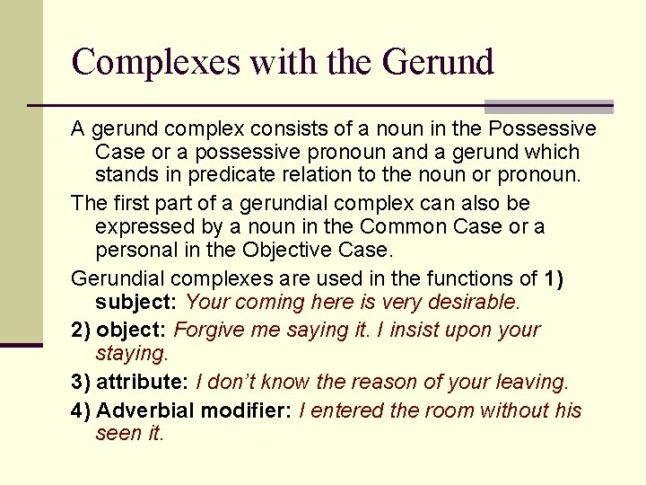 Complexes with the Gerund A gerund complex consists of a noun in the Possessive