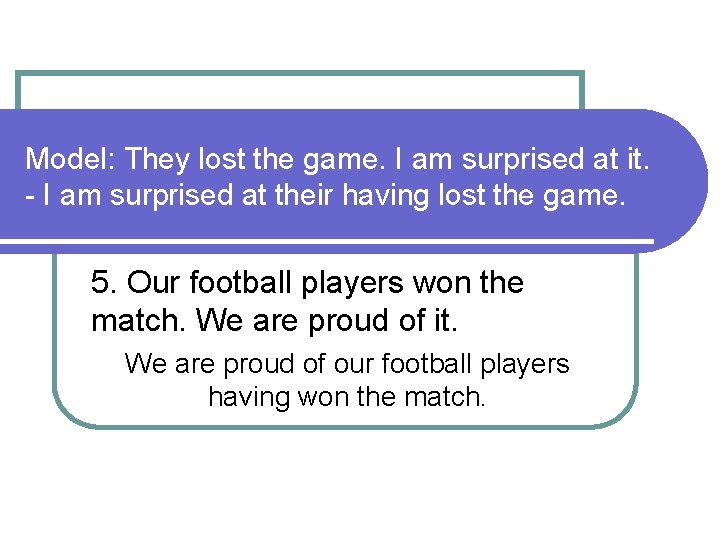 Model: They lost the game. I am surprised at it. - I am surprised