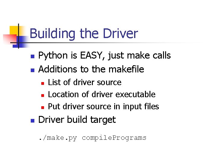 Building the Driver n n Python is EASY, just make calls Additions to the
