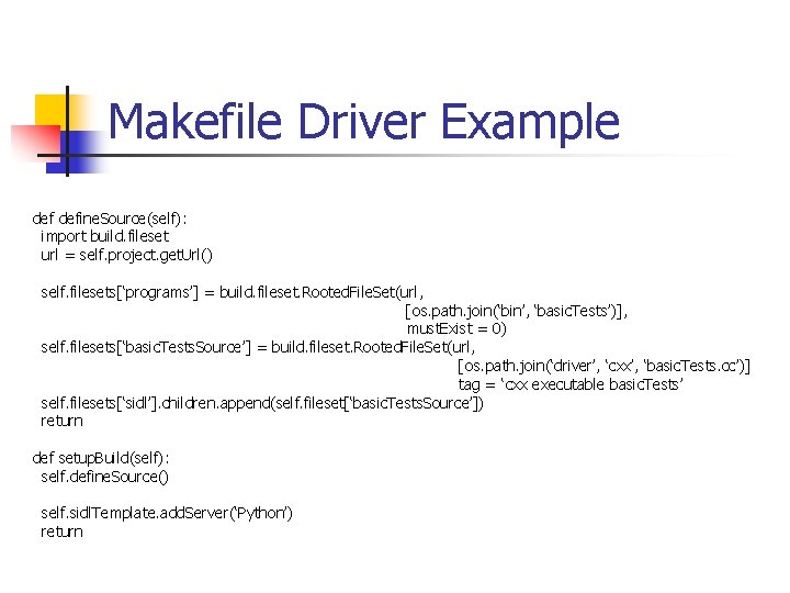 Makefile Driver Example define. Source(self): import build. fileset url = self. project. get. Url()