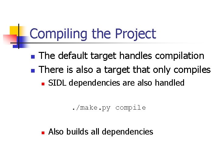 Compiling the Project n n The default target handles compilation There is also a