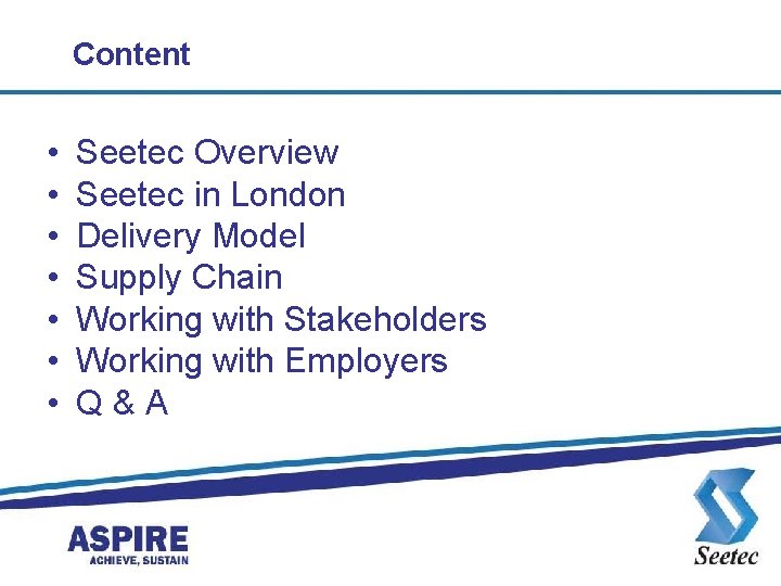 Content • • Seetec Overview Seetec in London Delivery Model Supply Chain Working with