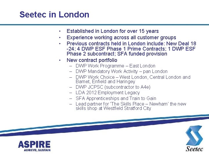 Seetec in London • • Established in London for over 15 years Experience working