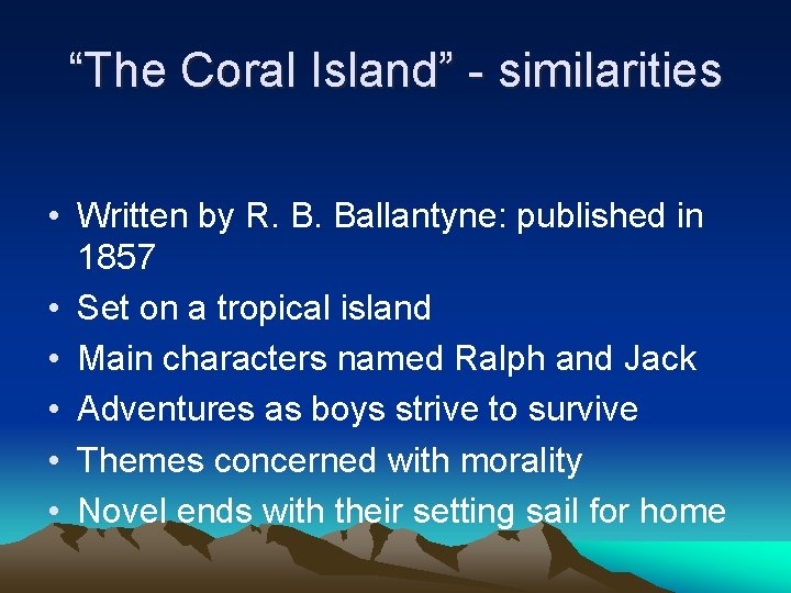 “The Coral Island” - similarities • Written by R. B. Ballantyne: published in 1857