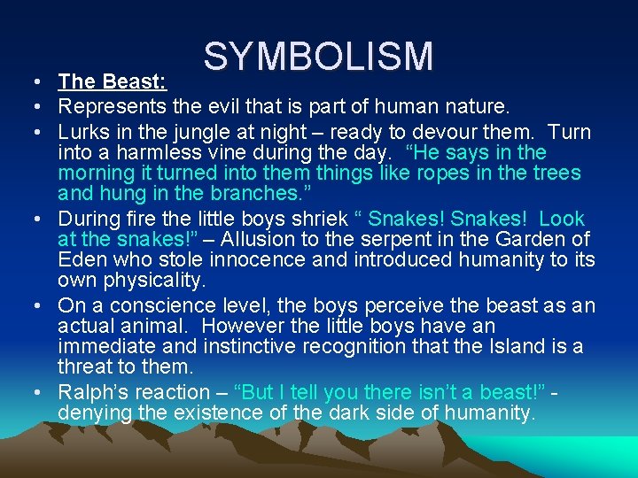 SYMBOLISM • The Beast: • Represents the evil that is part of human nature.