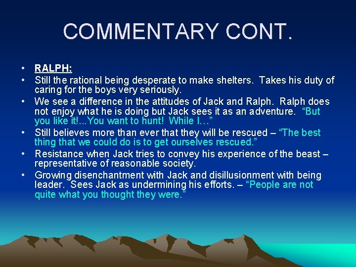 COMMENTARY CONT. • RALPH: • Still the rational being desperate to make shelters. Takes