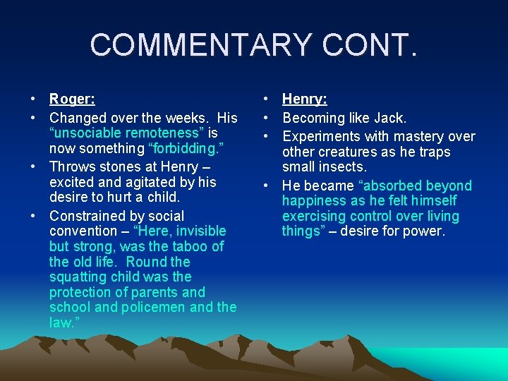COMMENTARY CONT. • Roger: • Changed over the weeks. His “unsociable remoteness” is now