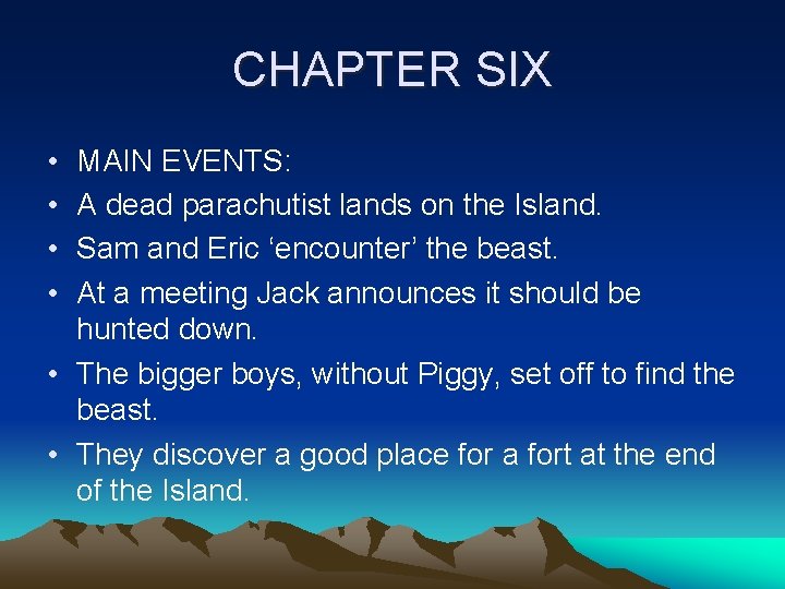 CHAPTER SIX • • MAIN EVENTS: A dead parachutist lands on the Island. Sam