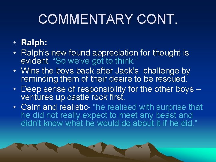 COMMENTARY CONT. • Ralph: • Ralph’s new found appreciation for thought is evident. “So