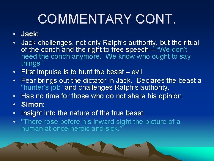 COMMENTARY CONT. • Jack: • Jack challenges, not only Ralph’s authority, but the ritual