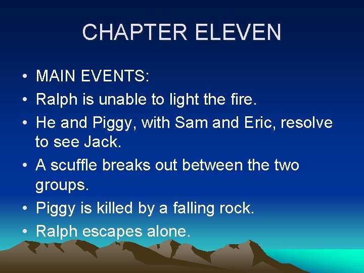 CHAPTER ELEVEN • MAIN EVENTS: • Ralph is unable to light the fire. •