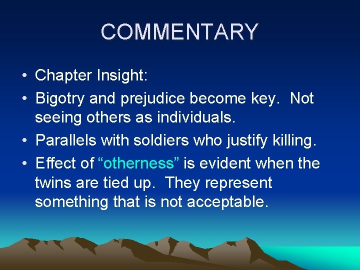 COMMENTARY • Chapter Insight: • Bigotry and prejudice become key. Not seeing others as