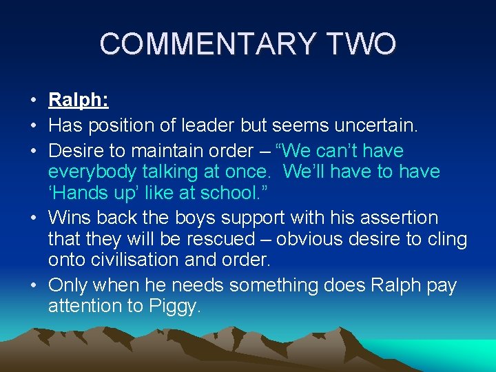 COMMENTARY TWO • Ralph: • Has position of leader but seems uncertain. • Desire