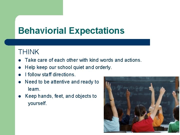 Behaviorial Expectations THINK l l l Take care of each other with kind words