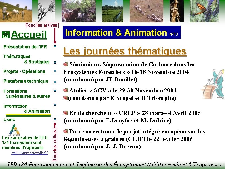 Touches actives Information & Animation 4/13 Accueil Présentation de l’IFR Les journées thématiques Thématiques