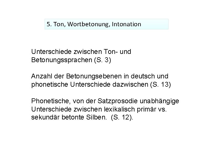 5. Ton, Wortbetonung, Intonation Unterschiede zwischen Ton- und Betonungssprachen (S. 3) Anzahl der Betonungsebenen