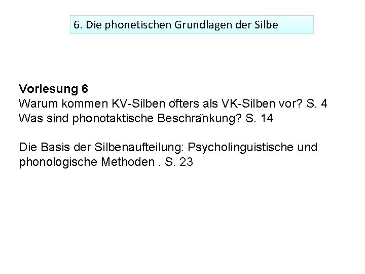 6. Die phonetischen Grundlagen der Silbe Vorlesung 6 Warum kommen KV-Silben o fters als