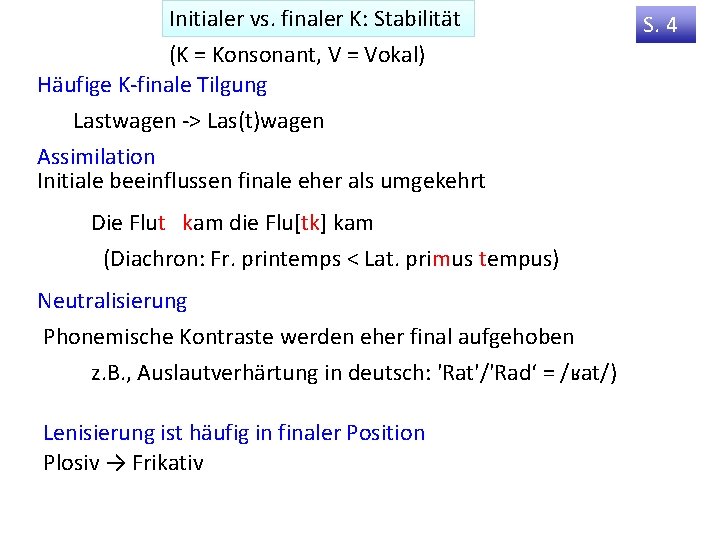 Initialer vs. finaler K: Stabilität (K = Konsonant, V = Vokal) Häufige K-finale Tilgung