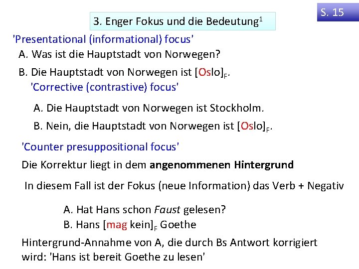 Bedeutung 1 3. Enger Fokus und die 'Presentational (informational) focus' A. Was ist die