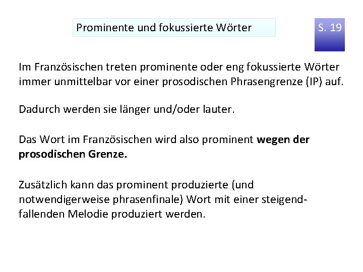 Prominente und fokussierte Wörter S. 19 Im Französischen treten prominente oder eng fokussierte Wörter