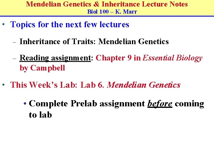 Mendelian Genetics & Inheritance Lecture Notes Biol 100 – K. Marr • Topics for