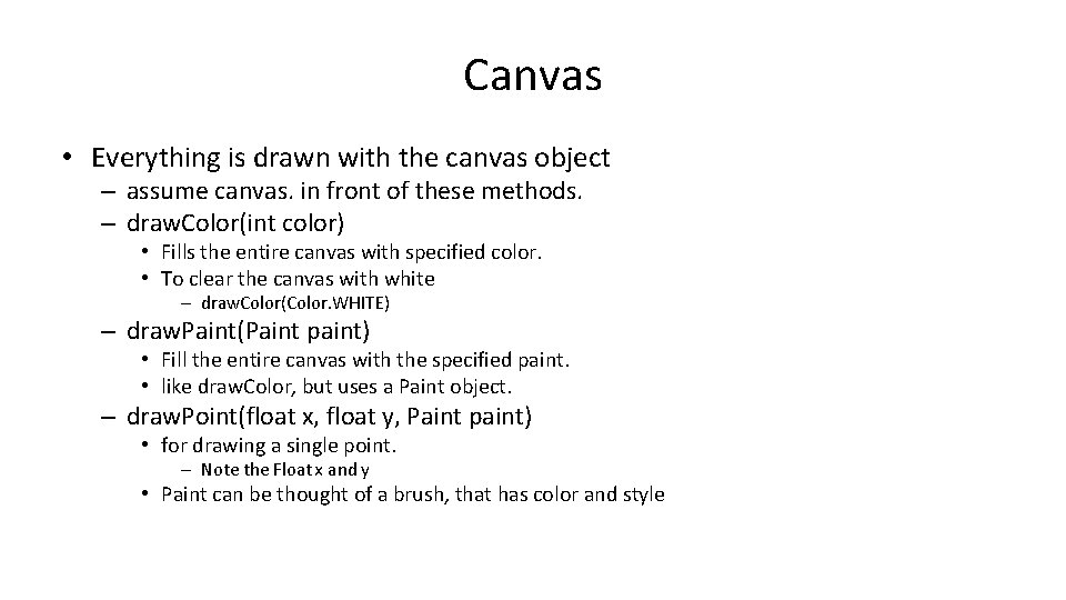 Canvas • Everything is drawn with the canvas object – assume canvas. in front