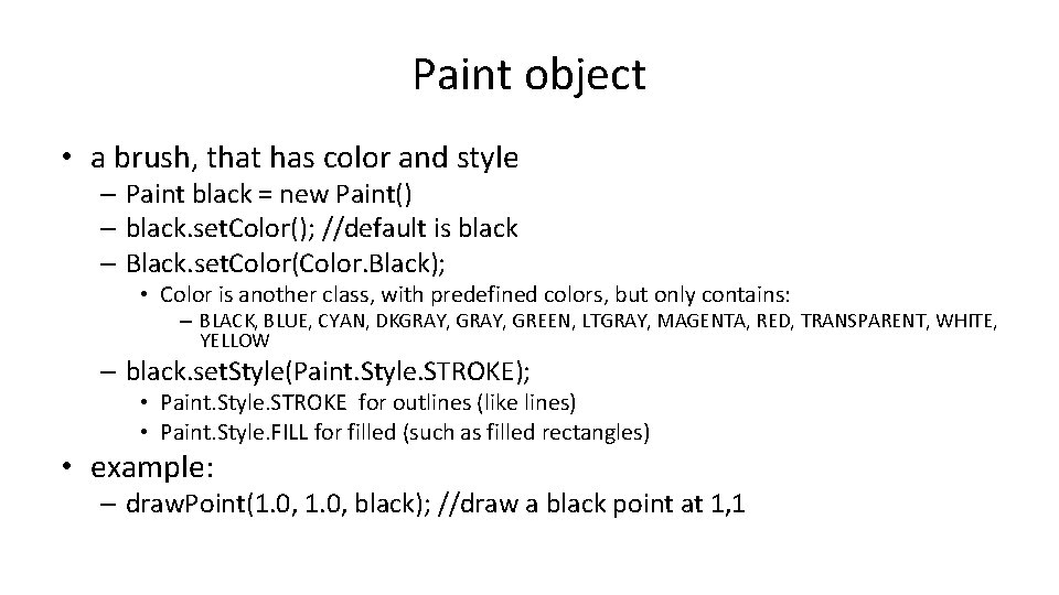 Paint object • a brush, that has color and style – Paint black =