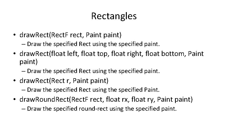 Rectangles • draw. Rect(Rect. F rect, Paint paint) – Draw the specified Rect using