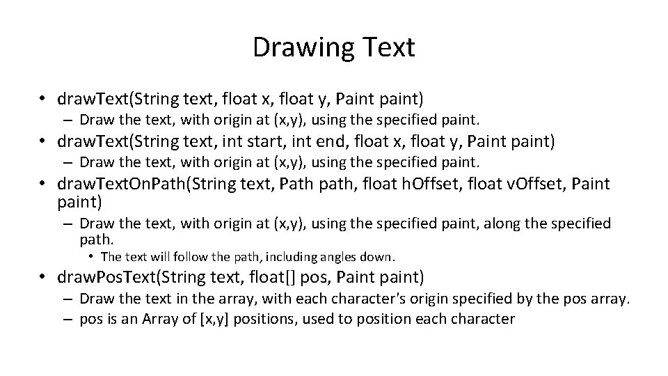 Drawing Text • draw. Text(String text, float x, float y, Paint paint) – Draw