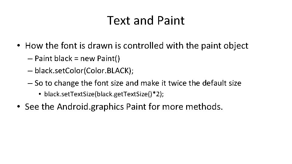 Text and Paint • How the font is drawn is controlled with the paint