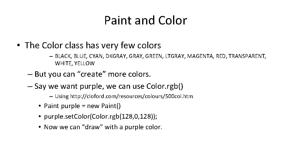 Paint and Color • The Color class has very few colors – BLACK, BLUE,