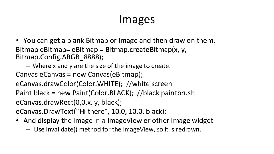 Images • You can get a blank Bitmap or Image and then draw on