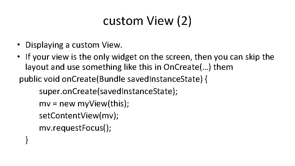 custom View (2) • Displaying a custom View. • If your view is the