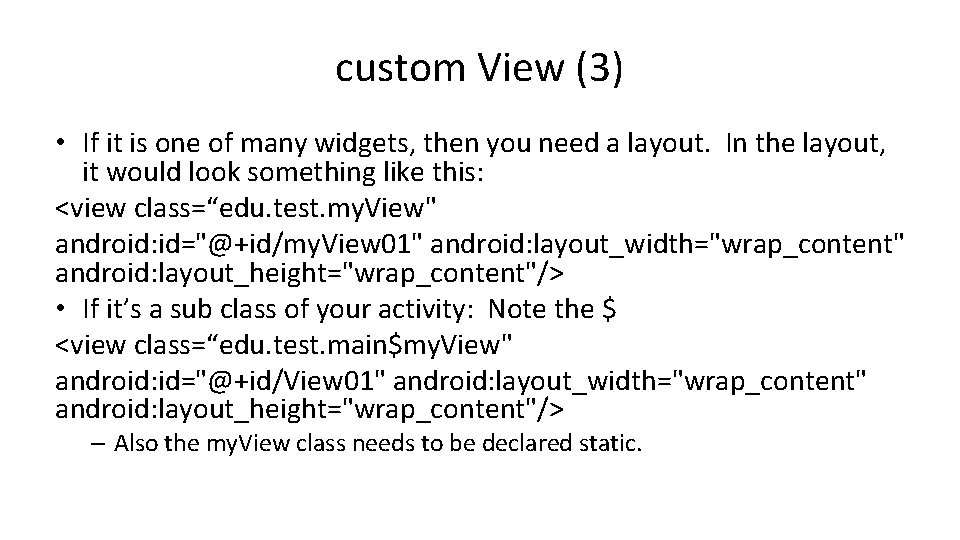 custom View (3) • If it is one of many widgets, then you need