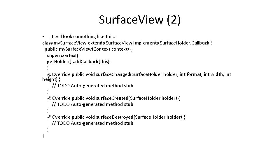 Surface. View (2) • It will look something like this: class my. Surface. View