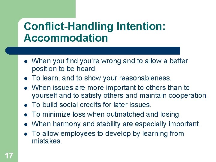 Conflict-Handling Intention: Accommodation l l l l 17 When you find you’re wrong and