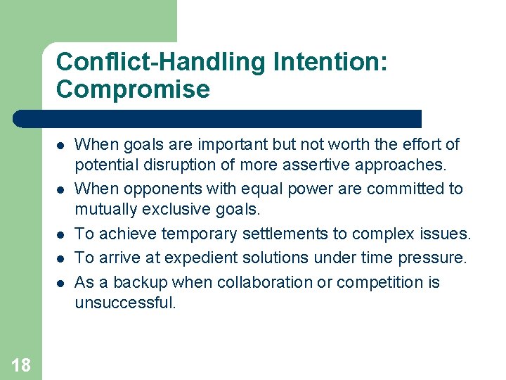 Conflict-Handling Intention: Compromise l l l 18 When goals are important but not worth