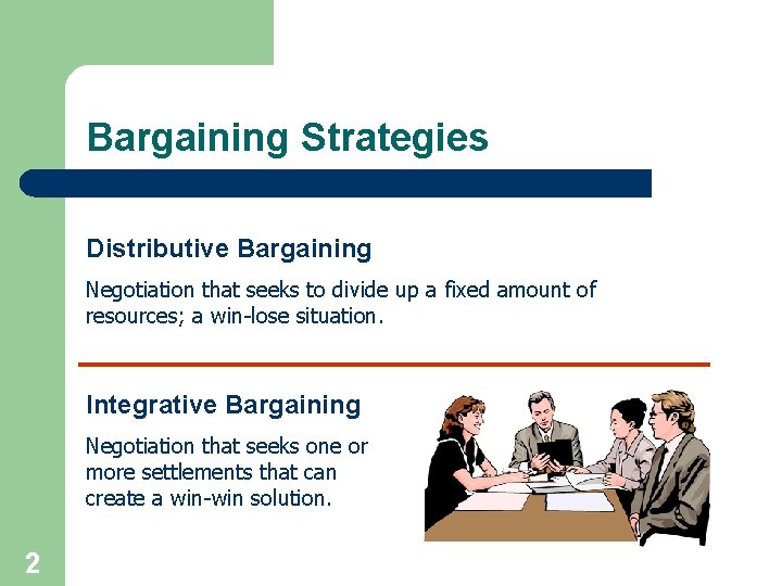 Bargaining Strategies Distributive Bargaining Negotiation that seeks to divide up a fixed amount of