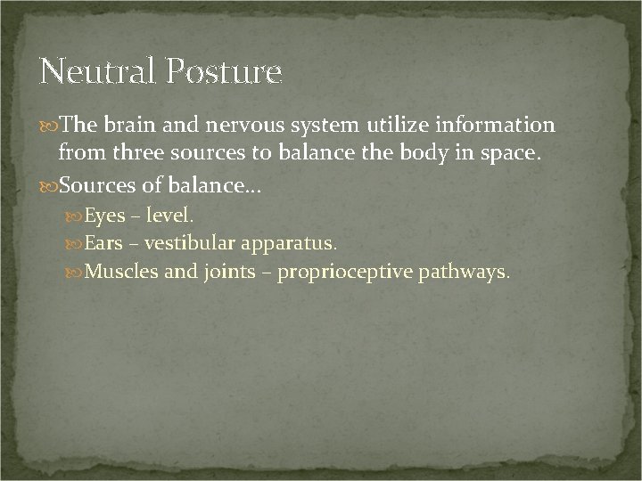 Neutral Posture The brain and nervous system utilize information from three sources to balance