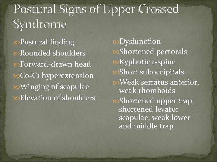 Postural Signs of Upper Crossed Syndrome Postural finding Rounded shoulders Forward-drawn head C 0