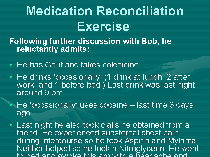 Medication Reconciliation Exercise Following further discussion with Bob, he reluctantly admits: • He has