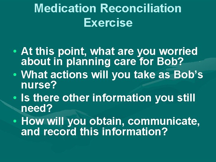 Medication Reconciliation Exercise • At this point, what are you worried about in planning