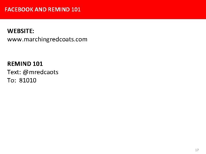 FACEBOOK AND REMIND 101 WEBSITE: www. marchingredcoats. com REMIND 101 Text: @mredcaots To: 81010