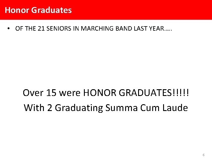 Honor Graduates • OF THE 21 SENIORS IN MARCHING BAND LAST YEAR…. . Over